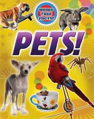 Book cover for Weird True Facts: Pets!