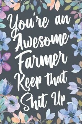 Cover of You're An Awesome Farmer Keep That Shit Up