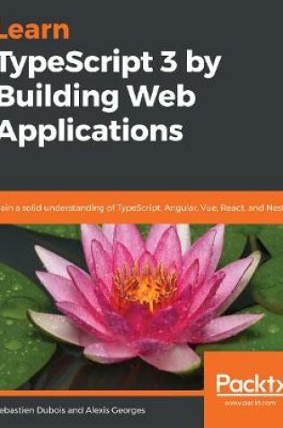 Cover of Learn TypeScript 3 by Building Web Applications