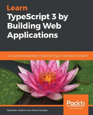 Cover of Learn TypeScript 3 by Building Web Applications