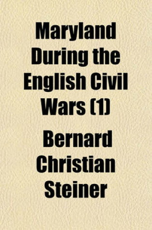 Cover of Maryland During the English Civil Wars (Volume 1)