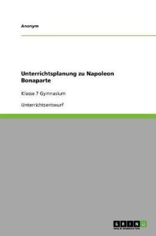 Cover of Unterrichtsplanung zu Napoleon Bonaparte