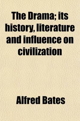 Book cover for The Drama (Volume 20); Its History, Literature and Influence on Civilization American Drama. Indexes. Books for Reference and Extra Reading. (P. 327-344). Its History Literature and Influence on Civilization