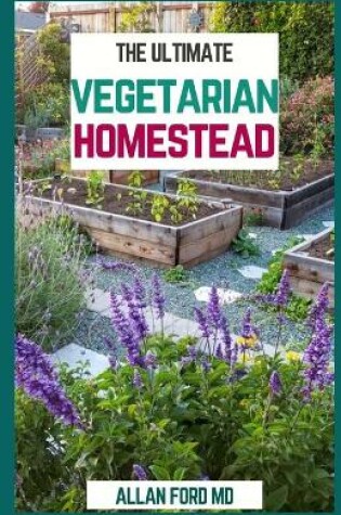 Cover of The Ultimate Vegetarian Homestead