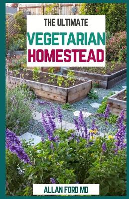 Book cover for The Ultimate Vegetarian Homestead