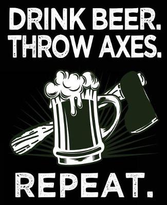 Book cover for Drink Beer. Throw Axes. Repeat.