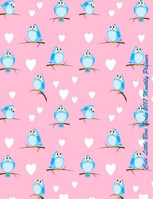 Book cover for Cute Little Blue Birds 2017 Monthly Planner