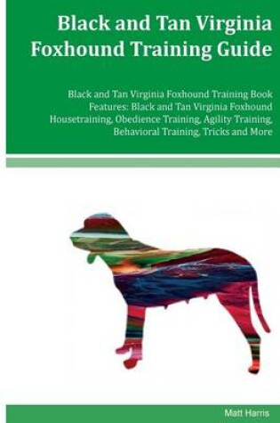 Cover of Black and Tan Virginia Foxhound Training Guide Black and Tan Virginia Foxhound Training Book Features