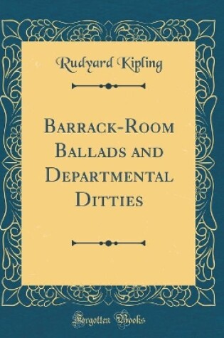 Cover of Barrack-Room Ballads and Departmental Ditties (Classic Reprint)