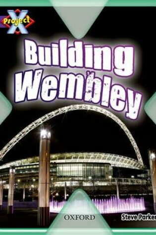 Cover of Project X: Buildings: Building Wembley