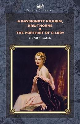 Book cover for A Passionate Pilgrim, Hawthorne & The Portrait of a Lady