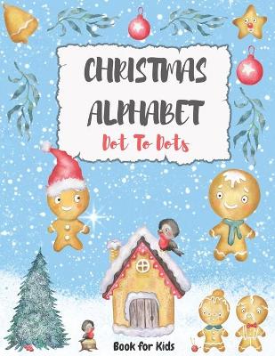 Book cover for Christmas Alphabet Dot To Dots Book For Kids