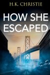Book cover for How She Escaped