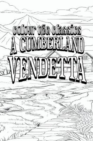 Cover of John Fox Jr's A Cumberland Vendetta [Premium Deluxe Exclusive Edition - Enhance a Beloved Classic Book and Create a Work of Art!]