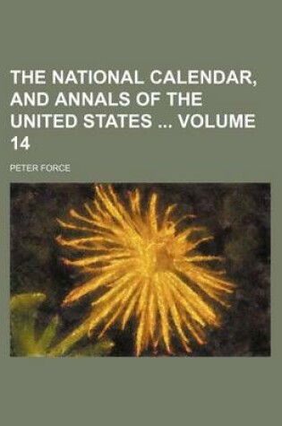 Cover of The National Calendar, and Annals of the United States Volume 14