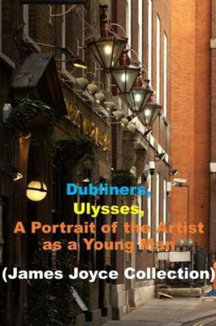 Cover of Dubliners, Ulysses, a Portrait of the Artist as a Young Man (Combo)