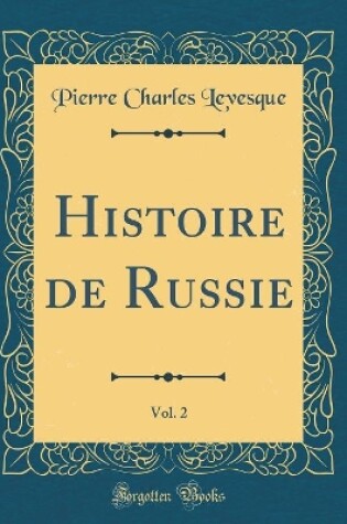 Cover of Histoire de Russie, Vol. 2 (Classic Reprint)