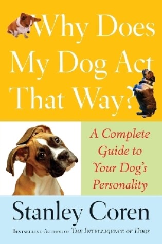 Cover of Why Does My Dog Act That Way?