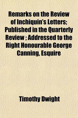 Book cover for Remarks on the Review of Inchiquin's Letters; Published in the Quarterly Review; Addressed to the Right Honourable George Canning, Esquire