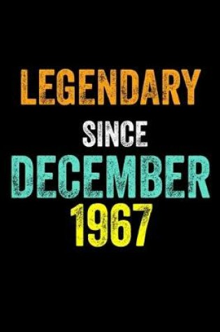 Cover of Legendary Since December 1967