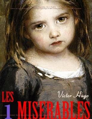 Book cover for Les Miserables. Vol. 1. Fantine: Edition de Luxe (Illustrated with 75 Vintage Engravings of 19th Century Artists). Detailed Table of Contents