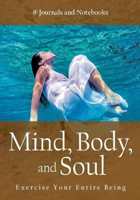 Book cover for Mind, Body, and Soul - Exercise Your Entire Being