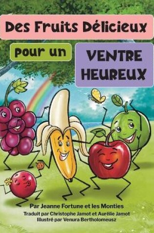 Cover of Des fruits d�licieux pour un ventre heureux