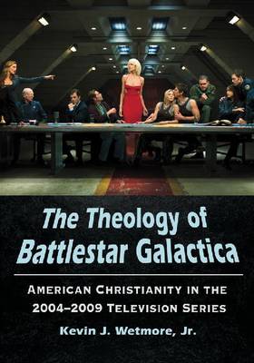 Book cover for The The Theology of Battlestar Galactica