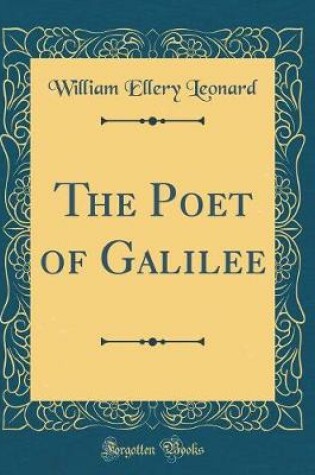 Cover of The Poet of Galilee (Classic Reprint)