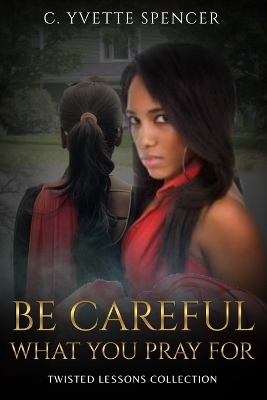 Book cover for Be Careful What You Pray For