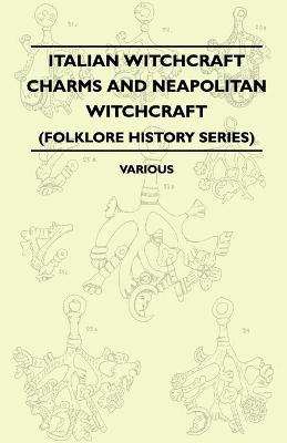 Book cover for Italian Witchcraft Charms And Neapolitan Witchcraft (Folklore History Series)