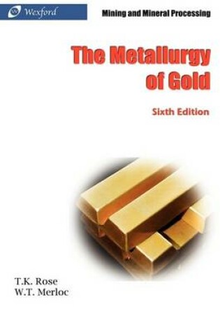 Cover of The Metallurgy of Gold (6th Edition) - Mining and Mineral Processing