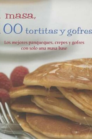 Cover of 1 Masa, 100 Tortitas y Gofres