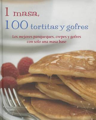 Book cover for 1 Masa, 100 Tortitas y Gofres