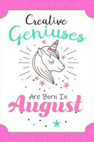 Cover of Unicorn Composition Notebook Creative Geniuses Are Born In August