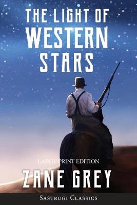 Book cover for The Light of Western Stars (ANNOTATED, LARGE PRINT)