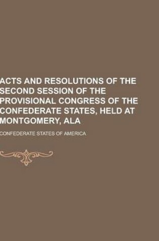 Cover of Acts and Resolutions of the Second Session of the Provisional Congress of the Confederate States, Held at Montgomery, ALA