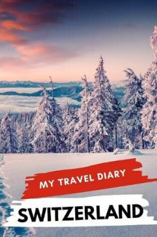 Cover of My Travel Diary SWITZERLAND