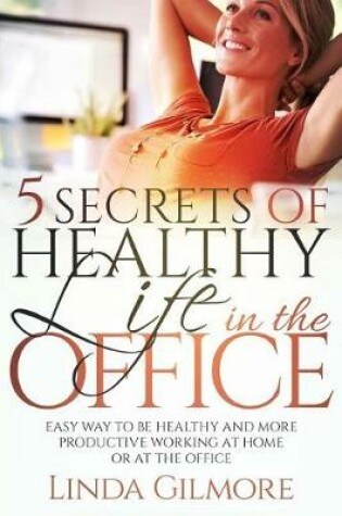 Cover of 5 Secrets of Healthy Life in the Office