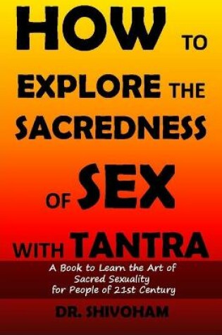 Cover of How to Explore the Sacredness of Sex with Tantra