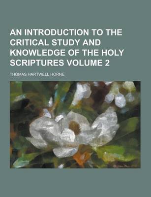 Book cover for An Introduction to the Critical Study and Knowledge of the Holy Scriptures Volume 2