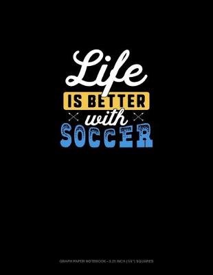 Book cover for Life Is Better With Soccer