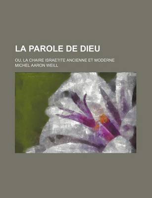 Book cover for La Parole de Dieu; Ou, La Chaire Israe?ite Ancienne Et Moderne