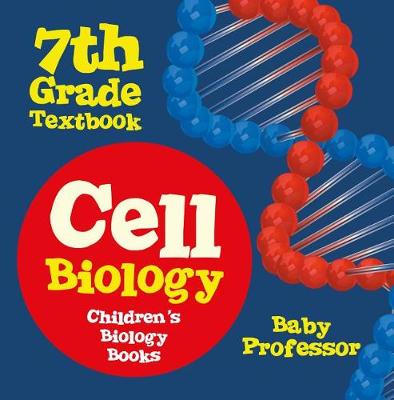 Book cover for Cell Biology 7th Grade Textbook Children's Biology Books