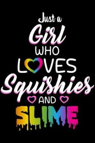 Cover of Just A Girl Who Love Squishies and Slime