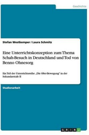 Cover of Eine Unterrichtskonzeption zum Thema Schah-Besuch in Deutschland und Tod von Benno Ohnesorg