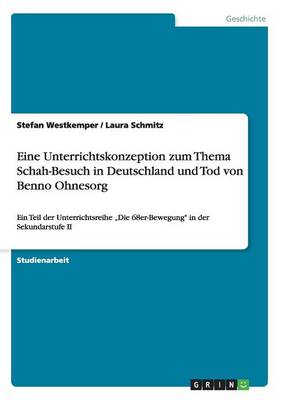 Cover of Eine Unterrichtskonzeption zum Thema Schah-Besuch in Deutschland und Tod von Benno Ohnesorg