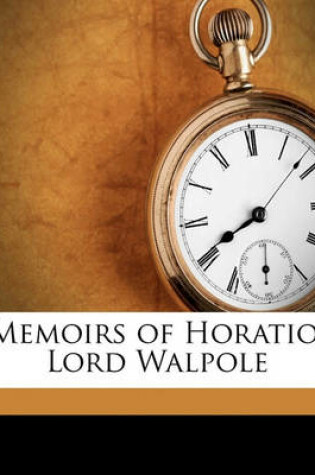 Cover of Memoirs of Horatio, Lord Walpole Volume 1