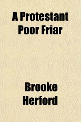 Cover of A Protestant Poor Friar; The Life Story of Travers Madge