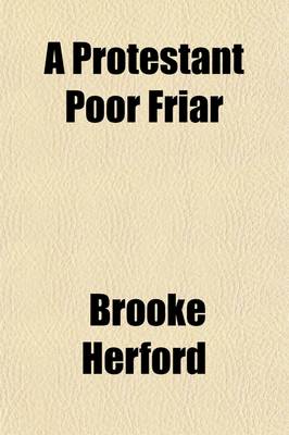 Book cover for A Protestant Poor Friar; The Life Story of Travers Madge